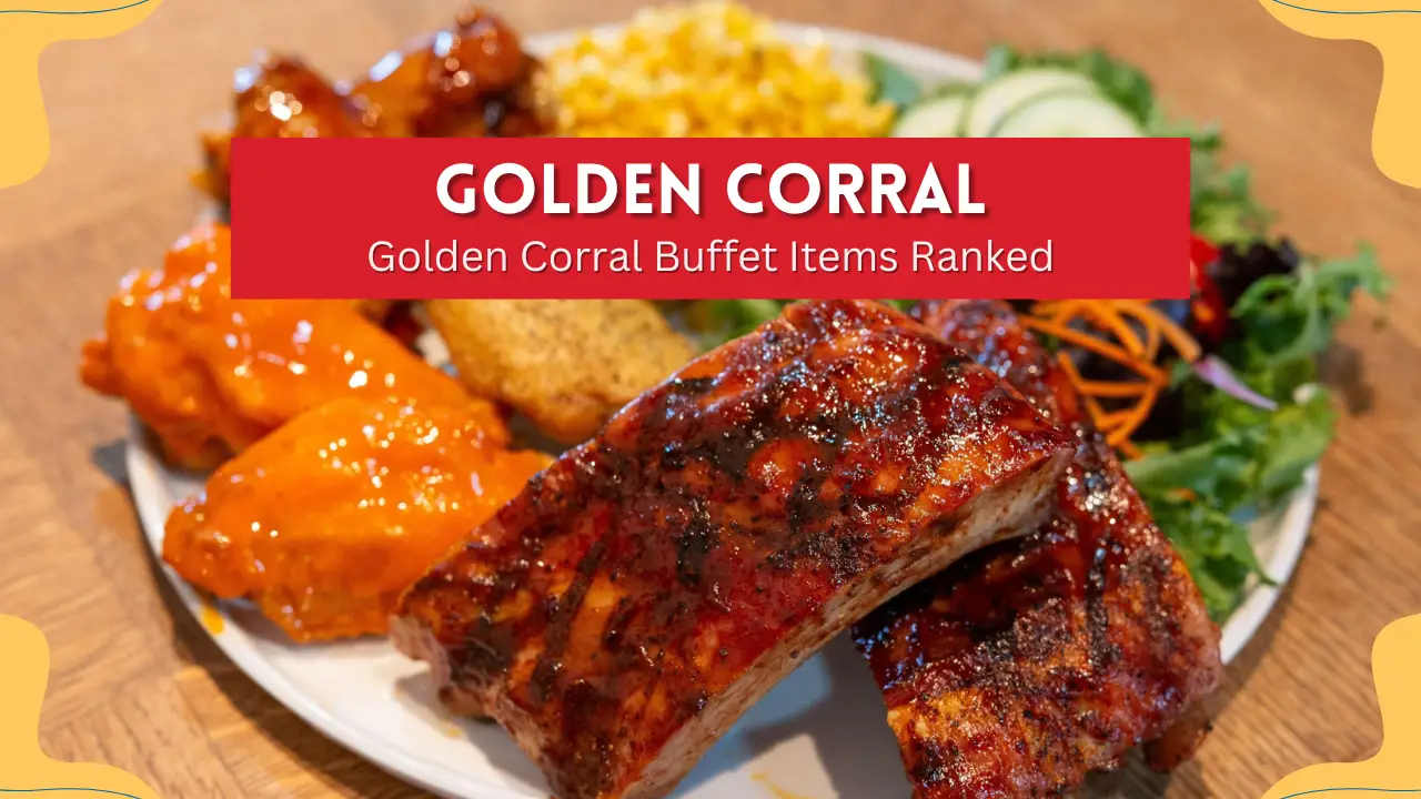 Golden Corral Buffet Items Ranked